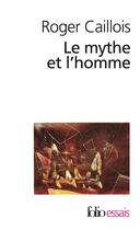 Couverture du livre « Le mythe et l'homme » de Roger Caillois aux éditions Folio