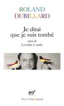 Couverture du livre « Je dirai que je suis tombé ; la boîte à outils » de Roland Dubillard aux éditions Gallimard