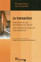 Couverture du livre « La transaction ; propostions en ve de la réforme du Titre XV, livre troisième du code civil 
