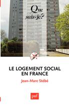 Couverture du livre « Le logement social en France » de Jean-Marc Stebe aux éditions Que Sais-je ?