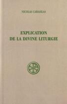 Couverture du livre « Explication de la divine liturgie » de Nicolas Cabasil aux éditions Cerf