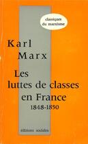 Couverture du livre « Les luttes de classes en France 1848-1850 » de Karl Marx et Friedrich Engels aux éditions Editions Sociales