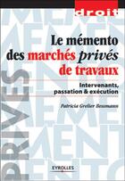 Couverture du livre « Memento des marches prives de travaux intervenants passation & execution - intervenants, passation e » de Grelier Wyckoff P. aux éditions Eyrolles