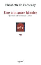 Couverture du livre « Une tout autre histoire : Questions à Jean-François Lyotard » de Fontenay Elisabeth aux éditions Fayard