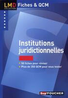 Couverture du livre « Institutions juridictionnelles ; fiches et QCM » de Janin-Lasserre aux éditions Foucher