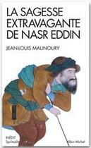 Couverture du livre « La sagesse extravagante de Nasr Eddin » de Maunoury Jean-Louis aux éditions Albin Michel