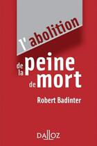 Couverture du livre « L'abolition de la peine de mort » de Robert Badinter aux éditions Dalloz