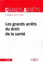 Couverture du livre « Les grands arrêts du droit de la santé » de Claudine Bergoignan-Esper et Pierre Sargos aux éditions Dalloz