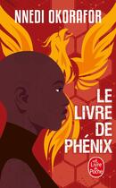 Couverture du livre « Le Livre de Phénix » de Nnedi Okorafor aux éditions Le Livre De Poche