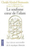 Couverture du livre « Le soufisme ; coeur de l'Islam ; les valeurs universelles de la mystique islamiste » de Bentounes/Solt aux éditions Pocket
