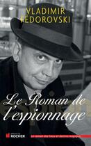 Couverture du livre « Le roman de l'espionnage » de Vladimir Fedorovski aux éditions Editions Du Rocher