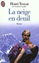 Couverture du livre « Neige en deuil (la) » de Henri Troyat aux éditions J'ai Lu