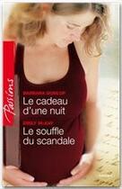 Couverture du livre « Le cadeau d'une nuit ; le souffle du scandale » de Barbara Dunlop et Emily Mckay aux éditions Harlequin