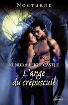 Couverture du livre « L'ange du crépuscule » de Kendra Leigh Castle aux éditions Harlequin