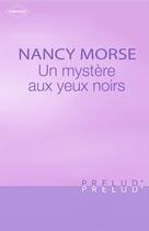Couverture du livre « Un mystère aux yeux noirs » de Nancy Morse aux éditions Harlequin