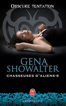 Couverture du livre « Chasseuses d'aliens Tome 6 ; obscure tentation » de Gena Showalter aux éditions J'ai Lu