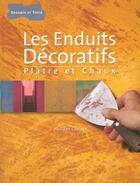 Couverture du livre « Les enduits decoratifs - platre et chaux » de Chastel Philippe aux éditions Dessain Et Tolra