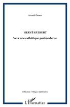 Couverture du livre « Hervé guibert ; vers une esthétique postmoderne » de Arnaud Genon aux éditions L'harmattan
