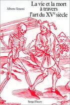 Couverture du livre « La vie et la mort à travers l'art du XV siècle » de Alberto Tenenti aux éditions Editions L'harmattan