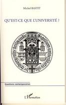 Couverture du livre « Qu'est-ce que l'université ? » de Michel Bastit aux éditions Editions L'harmattan