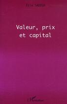 Couverture du livre « VALEUR, PRIX ET CAPITAL » de Elie Sadigh aux éditions Editions L'harmattan