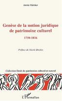 Couverture du livre « Genese de la notion juridique de patrimoine culturel - 1750-1816 » de Annie Heritier aux éditions Editions L'harmattan