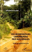 Couverture du livre « Les cacaoculteurs camerounais face aux risques ; essai de modélisation » de Veronique Alary aux éditions Editions L'harmattan