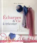 Couverture du livre « Écharpes & cie à tricoter » de Mlle Sophie aux éditions Le Temps Apprivoise