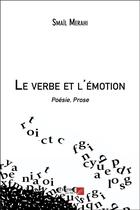 Couverture du livre « Le verbe et l'émotion » de Smail Merahi aux éditions Editions Du Net