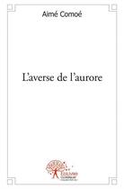 Couverture du livre « L'averse de l'aurore » de Aime Comoe aux éditions Edilivre