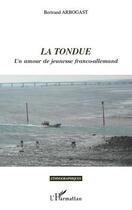 Couverture du livre « La tondue ; un amour de jeunesse franco-allemand » de Bertrand Arbogast aux éditions Editions L'harmattan