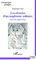 Couverture du livre « Les rêveries d'un imploseur solitaire ; euphorismes » de Dominique Vital aux éditions Editions L'harmattan