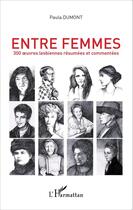 Couverture du livre « Entre femmes ; 300 oeuvres lesbiennes résumées et commentées » de Paula Dumont aux éditions Editions L'harmattan