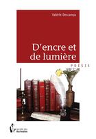 Couverture du livre « D'encre et de lumière » de Valerie Descamps aux éditions Societe Des Ecrivains