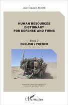 Couverture du livre « Human resources dictionary for defense and firms Tome 2 » de Jean-Claude Laloire aux éditions L'harmattan