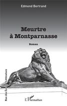 Couverture du livre « Meurtre à Montparnasse » de Edmond Bertrand aux éditions L'harmattan