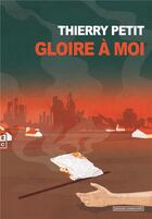 Couverture du livre « Gloire à moi » de Thierry Petit aux éditions Complicites