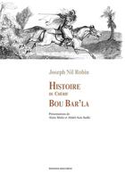Couverture du livre « Histoire du chérif Bou Bar'la » de Joseph Nil Robin aux éditions Bouchene