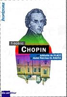 Couverture du livre « Frédéric Chopin » de Adelaide De Place et Abdel Rahmane El Bacha aux éditions Bleu Nuit