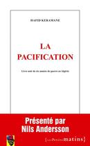 Couverture du livre « La pacification ; livre noir de six années de guerre en Algérie » de Hafid Keramane aux éditions Les Petits Matins