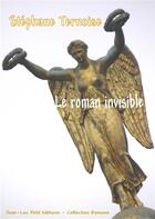 Couverture du livre « Le roman invisible » de Stephane Ternoise aux éditions Jean-luc Petit Editions