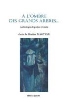 Couverture du livre « À l'ombre des grands arbres... » de Magtyar Martine aux éditions Unicite