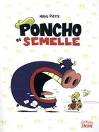 Couverture du livre « Poncho et Semelle : Intégrale Tomes 1 à 3 » de Hugo Piette aux éditions Sarbacane