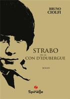 Couverture du livre « Strabo ou le con d'Idubergue » de Bruno Ciolfi aux éditions Spinelle