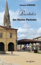 Couverture du livre « Les bastides des Hautes-Pyrénées » de Jacques Dubourg aux éditions Monhelios