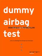 Couverture du livre « Dummy airbag test : essais en accidentologie bio-mécanique opto-électronique » de Dominique Pasqualini aux éditions Les Presses Du Reel