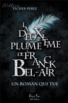 Couverture du livre « La deuxième plume de Franck Bel-air : un roman qui tue » de William Techer-Perez aux éditions Jdh