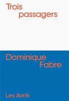 Couverture du livre « Trois passagers » de Dominique Fabre aux éditions Les Avrils