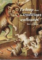 Couverture du livre « Le loup dans les traditions wallonnes » de Marc Lamboray aux éditions Walden