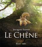 Couverture du livre « Le chêne raconté par ses habitants » de Jacques Tassin aux éditions Belin